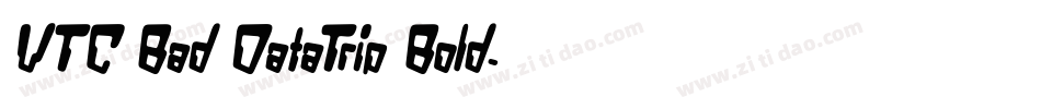 VTC Bad DataTrip Bold字体转换